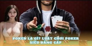 Luật chơi chi tiết và chính xác trong Poker ABC8