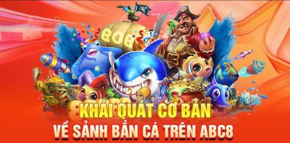 Sơ lược về Bắn cá ABC8