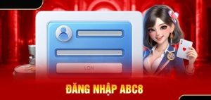 Các bước đăng nhập ABC8 chi tiết dành cho newbie