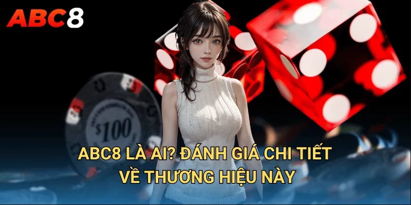 Giới Thiệu Nhà Cái Abc8 Chi Tiết Nhất 2025